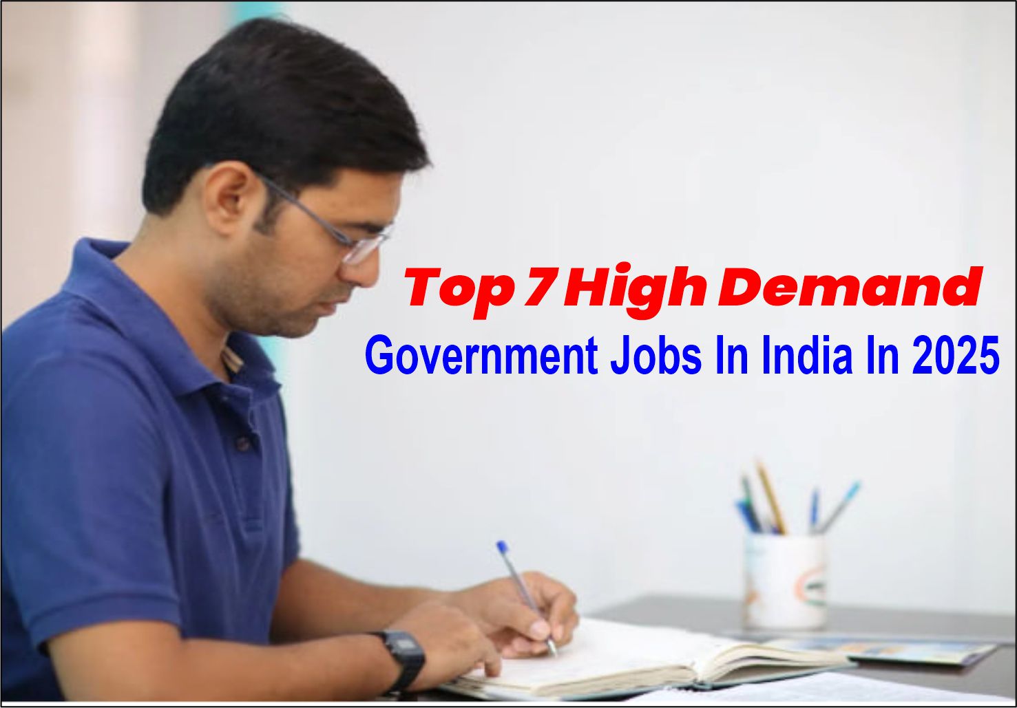 Top 7 High Demand Government Jobs In India In 2025